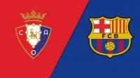 Prediksi Osasuna vs Barcelona di La Liga Spanyol 9 November 2022